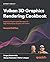 Vulkan 3D Graphics Rendering Cookbook: Implement expert-level techniques for high-performance graphics with Vulkan