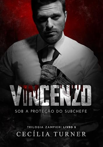 VINCENZO: Sob a proteção do subchefe (Trilogia Zampieri Livro 2) (Portuguese Edition)