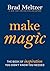 Make Magic by Brad Meltzer