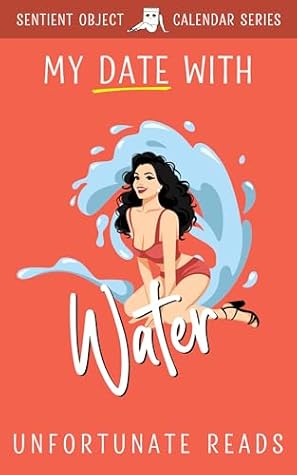 My Date With Water (The Sentient Object Holiday Series)
