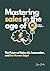 Mastering Sales In The Age ...