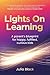 Lights On Learning: A parent’s blueprint for happy, fulfilled, curious kids