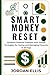 SMART MONEY RESET: Achieve ...
