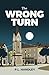 The Wrong Turn: A Murder Ledger Mystery (Book 7) (The Murder Ledger Mysteries)