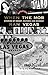 THE ORIGINAL When the Mob Ran Vegas: Stories of Money, Mayhem and Murder