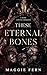 These Eternal Bones