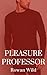 Pleasure Professor by Rowan Wild
