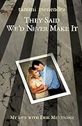 They Said We'd Never Make It: My Life With Erik Menendez