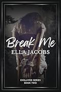Break Me (Enslaved #2) 