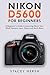 Nikon D5600 For Beginners: ...