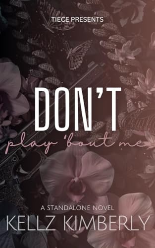 Don't Play Bout Me: A STANDALONE Urban Fiction Romance (Kindle Edition)