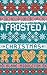 Frosted Christmas: A Holiday Romantic Comedy (Home for the Holidays)