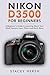 Nikon D3500 For Beginners: ...