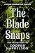 The Blade Snaps by Cooper Harrelson