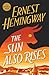 The Sun Also Rises by Hemingway Ernest