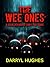 "THE WEE ONES" by Darryl Hughes by Darryl Hughes