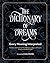 The Dictionary of Dreams: Every Meaning Interpreted (Complete Illustrated Encyclopedia)
