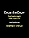 Dopamine Decor: A...