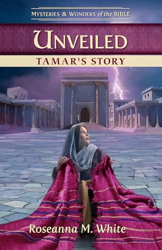 Unveiled Tamar's Story (Mysteries & Wonders of the Bible Series, #1)