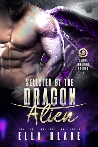 Selected by the Dragon Alien: Sci-Fi Alien Romance (Zarux Dragon Brides Book 1)