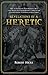 Revelations of a Heretic: H...