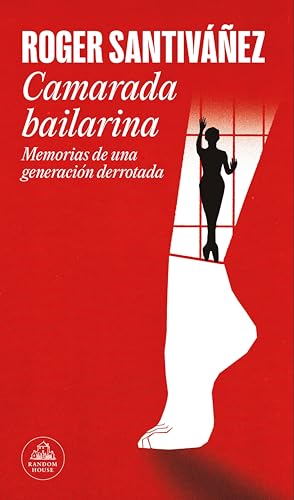 Camarada bailarina: Memorias de una generación derrotada (Spanish Edition)