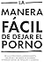 La Manera Más Dácil Y Senci...