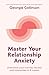 Master Your Relationship Anxiety: Overcome your worries, doubts and insecurities in 4 weeks