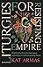 Liturgies for Resisting Empire by Kat Armas
