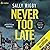 Never Too Late by Sally Rigby