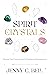 Spirit Crystals by Jenny C. Bell Spirit Crystals by Jenny C. Bell