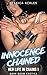 Innocence Chained - Her Life in Chains 1: Dark BDSM Erotica