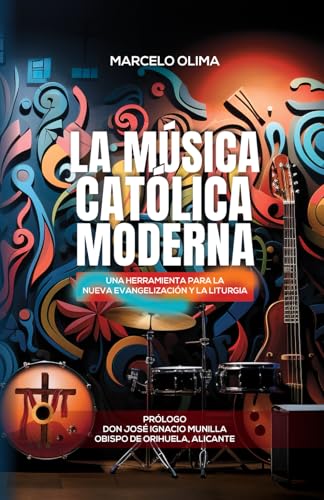 La música católica moderna: Una herramienta para la nueva evangelización y la liturgia (Spanish Edition)