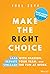 Make the Right Choice: Lead with Passion, Elevate Your Team, and Unleash the Fun at Work