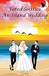 Fated Solstice: An Island Wedding (Fates & Mates)