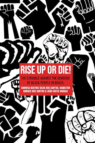 Rise Up or Die!: The Struggle Against the Genocide of Black People in Brazil (Paperback)