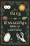 Tales of Tessagonia (Tales of Tessagonia, #1-6)