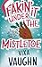 Fakin' It Under The Mistletoe