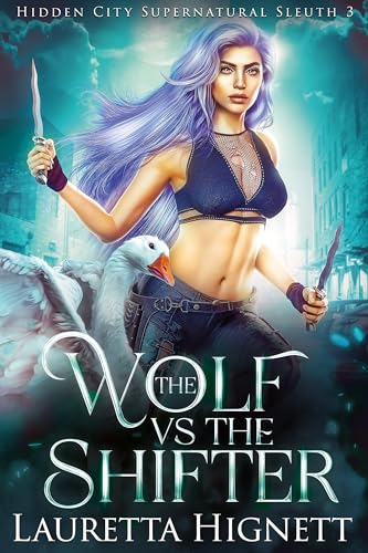 The Wolf Vs The Shifter (The Hidden City Supernatural Sleuth, #3)