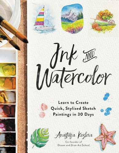 Ink and Watercolor: Learn to Create Quick, Stylized Sketch Paintings in 30 Days (Kindle Edition)