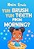 Yuh Brush Yuh Teeth From Mo...
