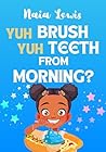Yuh Brush Yuh Tee...