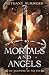 Mortals and Angels by Bethany Summers