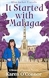 It Started with Malaga by Karen    O'Connor