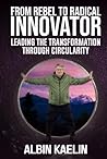 From Rebel To Radical Innovator by Albin Kaelin