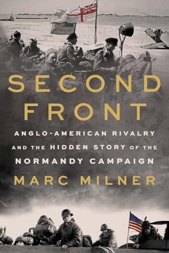 Second Front: Anglo-American Rivalry and the Hidden Story of the Normandy Campaign (Hardcover)