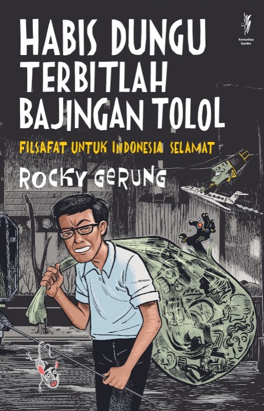 Habis Dungu Terbitlah Bajingan Tolol: Filsafat untuk Indonesia Selamat (Paperback)