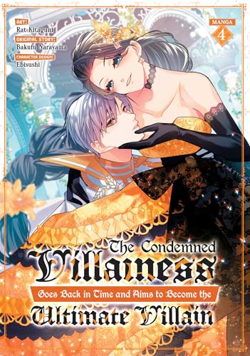 The Condemned Villainess Goes Back in Time and Aims to Become the Ultimate Villain (Manga) Vol. 4