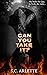 Can You Take It?