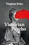 Victorian Psycho by Virginia Feito